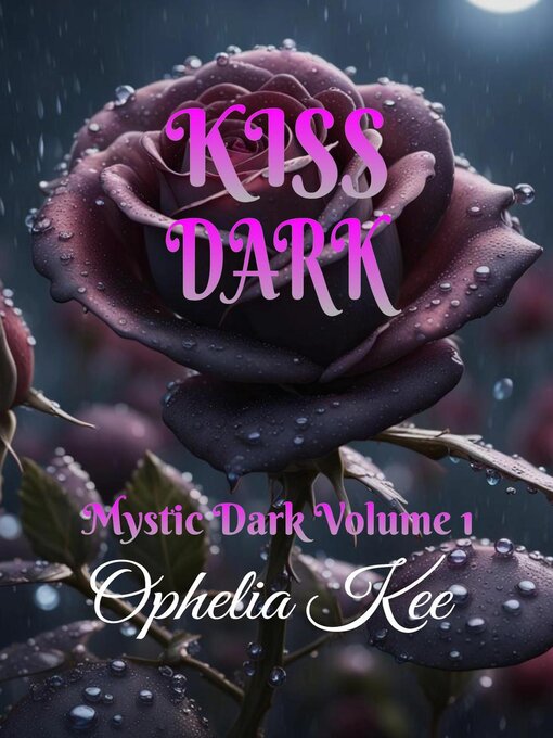 Title details for Kiss Dark by Ophelia Kee - Available